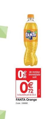 FANTA  0€  de remise immédiate soit  72  la bouteille pet de 50 cl FANTA Orange  Code: 536880  75.5% 