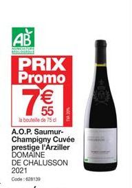AB  MURCIA JE aterostor  PRIX Promo  45  55 €  la bouteille de 75 cl A.O.P. Saumur-Champigny Cuvée prestige l'Arziller DOMAINE  DE CHALUSSON 2021 Code:628139 