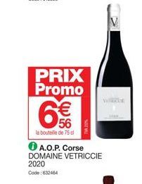 PRIX Promo  € 56  la bouteille de 75 d  ℗ A.O.P. Corse DOMAINE VETRICCIE 2020 Code: 632464  V  VETROCO 