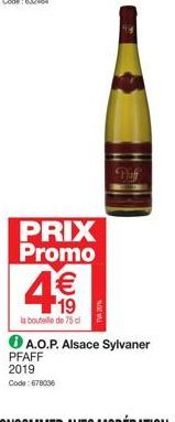 PRIX Promo €  43  la bouteille de 75 cl  449  PFAFF  2019 Code: 678036  A.O.P. Alsace Sylvaner 