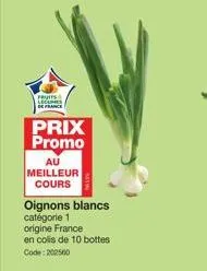 prix promo  au meilleur cours  oignons blancs catégorie 1 origine france  en colis de 10 bottes code: 202500 