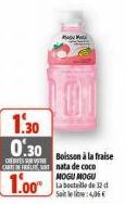 CRES  C  1.30  0.30  1.00  M  Boisson à la fraise nata de coco MOGU MOGU  La bouteille de 12 d Satelit:4,06 € 