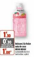 cres  c  1.30  0.30  1.00  m  boisson à la fraise nata de coco mogu mogu  la bouteille de 12 d satelit:4,06 € 