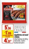 CHARAL Figuettes Boeuf  5.26 ORIGINE FRANCE  -1.05  ENCAISS  2020  Aiguillettes de boeuf  CHARAL  tetaichea de 200 g Au lieu de 36,30€ 