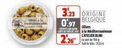 dives à la  comme  3.23 ORIGINE 0.97  BELGIQUE  olives  CARTE DE à la Méditerranéenne  2.26  L'ATELIER BLINT Le pot de 150g Soit leke: 21,53€ 