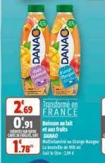 jam  danao  mamine  catexts danao  1.78  danao  supe targo  2.69 transforme en  france  0.91 boisson au lait  et aux fruits  multivitamino orange mang  sat 2,99 