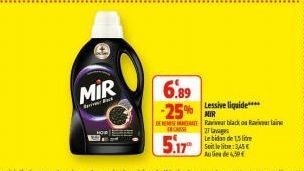 MIR  6.89  -25% R  DEBEAT IN CASSE  Lessive liquide****  Raviveur black ou Raviwear lain  27 lavages  Le bidon de 1,5 litre  Au de 4,59€ 