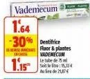 inca  1.15  vademecum 1.64  -30% dentifrice  fluor & plantes vademecum  le tabe de 75 soit la litre: 15,33€  aube de 21,87 € 