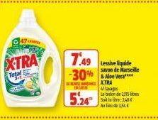 XTRA  Total  7.49 -30% Aloe Vera  XTRA  ENCANTE  5.24  savon de Marseille  lavages  Le bidon de 2,115 litres Soit le litre: 2,48 Au lieu de 1,54 € 