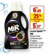 MIR  Back  6.89 -25%  DE REMISE  IN CARE  5.17  Lessive liquide**** MIR Ravier black Raiverlaine  27 wages  Le bidon de 1,5 litre  Soit le litre: 3,45 € Au lieu de 4,59€ 