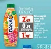 danao  transforme en france  boisson au lait et aux fruits danao op-base  2.69 0.91  kestrit  care de fute sajat  abouteille de  1.78  salle 199 