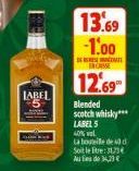 LABEL  13.69  -1.00  DESEM EXCUSE  12.69  Blended scotch whisky*** LABEL S  40% VOL.  La boule de 40 d  Soit le tre: 31734 Au lieu de 34,23 € 