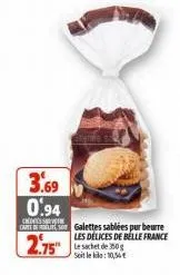 3.69 0.94  ch  carte de galettes sablées par beurre  2.75"  les délices de belle france le sachet de 350g seit le: 10,54€  