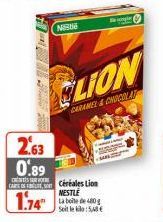 NU  CLION  CARAMEL & CHOCOLA  263 0.89  CARCéréales Lion  1.74"  con  NESTLE La boite de 480g Soit le kilo 