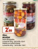 Aalqu  2.99  olives  MOSAIQUE Vertes de  Le bocal de 250g-Soit lek: 8,5 Violettes ou Cocktail Oriental  le bocal de 400 g-Soit le : 