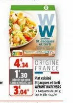 w w  petites st jacques et torti  4.34 origine france  1.30  cates  3.04"  plat cuisine  st jacques et torti weight watchers la barquette de 300 soit le kilo:14,47€ 