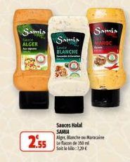 Samia  S  ALGER  2.55  Ste  Samia BLANCHE  Sauces Halal SAMIA Algec Blanche Maracaine  Le flacon de 350 m Soit le kilo:7.39 €  Samia  MAROC 