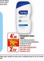 Sanex  4.20 omeprotect dermo  SANEX TACHETE-LE Creme douche protection le SORTERT Soit le litre:9,33 €  -70% dache allergique  2.73  2:56 do 8,40€ Seit 07 comi24 