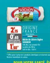 SOIGNON  ORIGINE  2.15 FRANCE  De  0.65  CARE SOIGNON  1.50  1% MUG. tapice de 10 Soit le :  Büche de chèvre légère 
