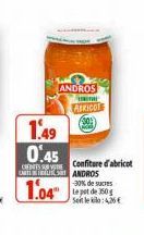 1.49  0.45  OTSE Confiture d'abricot ANDROS  CATERIALS  1.04"  Sabe  ANDROS  THE  ABRICOT  -30% de sucres Le pot de 350g Sent le kilo: 4,26 € 