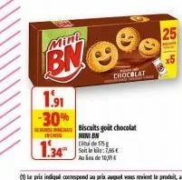 mini  bn  1.91 -30%  incar  1.34"  chocolat  byth the  biscuits goit chocolat  mini bn  175  soit le kila:7,66€ aude 10,00€  25 