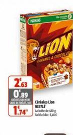 Nestle  CLION  CARAMEL & CHOOSLA  419  2.63 0.89  CHESS CARTES Céréales Lion  1.74  NESTLE La boite de 400 Soit leke: 5,48 € 
