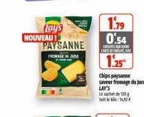 Lay's NOUVEAU!  PAYSANNE  FROMAGE JURA  1.79  0.54  C  CARTOFF SO  1.25  chips paysanne saveur fromage du Jura LAY'S  Le sachet de 120 g Soit le kilo:14,52 € 