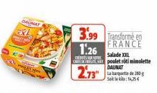 DAUNAT  PALITION  1:26  CURRE  3.99 Transforme en  FRANCE  Salade XXL  poulet rôti mimolette DAUNAT  2.73" de 280  Selo:14,25€ 