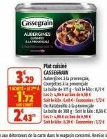 cassegrain  aubergines cu  ala provencale  taokete-lea  -1.72  2.43  plat cuisine cassegrain  3.29 aubergine la provençal  courgettes à la provençale la boite de 375g-soit le kilo:8,77€ las 2:4,36€ as