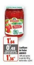 andros  confiture  fraise  -30%  ch2009  1.84  0.48 confiture  de  disser care defes andros  1.36  -30% de sacs  soit le : 5, 
