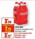 3.99  TACHETEL  -1.75  SOT  3.12  Coca-Cola  COCA-COLA Le pack de bouteilles 50 cl  Soit le litre: 2,00 €  Les 2:6,237,384  Soit le lit 1,50€ Economies: 154 