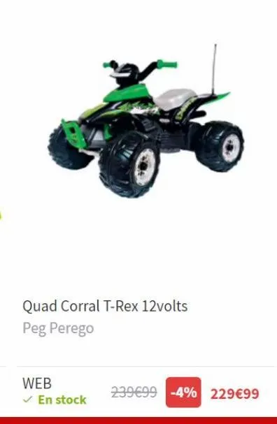 quad corral t-rex 12volts peg perego  239699 -4% 229€99 