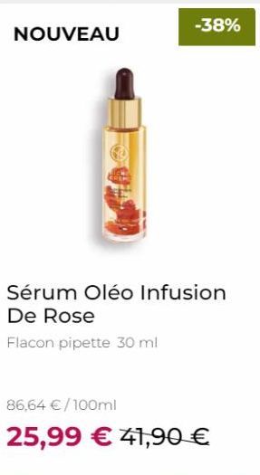 NOUVEAU  -38%  Sérum Oléo Infusion De Rose  Flacon pipette 30 ml  86,64 € /100ml  25,99 € 41,90 € 