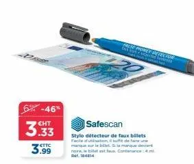 dr  6-46%  3.33 3.99  false monet detector  na  safescan  stylo détecteur de faux billets facile dutination, il suffit de faire une marque sur le billet. s la marque devient nie, bett faux contenance: