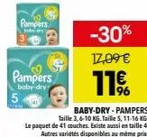 pampers  pampers  baby-dry  -30%  17,09 €  11€  baby-dry-pampers  taille 3,6-10 kg.taille 5, 11-16 kg. le paquet de 41 couches. existe aussi en taille 4. autres variétés disponibles au même prix 