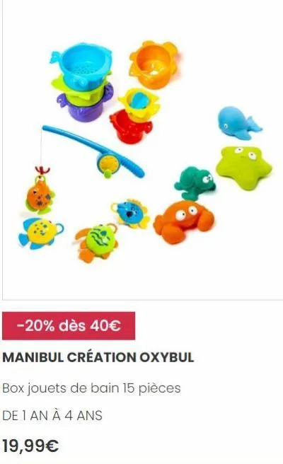 -20% dès 40€  manibul création oxybul  box jouets de bain 15 pièces de 1 an à 4 ans  19,99€ 