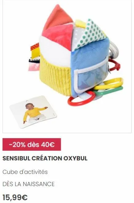 -20% dès 40€  sensibul création oxybul  cube d'activités  dès la naissance  15,99€ 