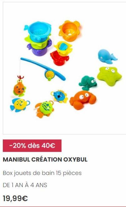 -20% dès 40€  MANIBUL CRÉATION OXYBUL  Box jouets de bain 15 pièces DE 1 AN À 4 ANS  19,99€ 