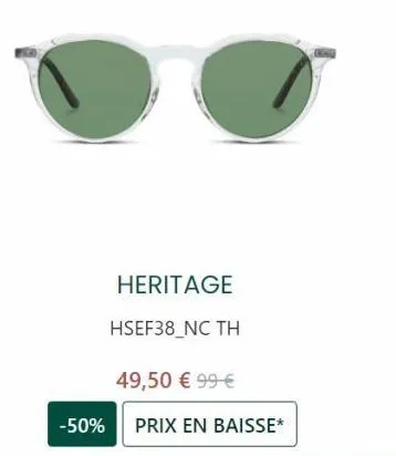 heritage  hsef38_nc th  49,50 € 99 €  -50% prix en baisse* 