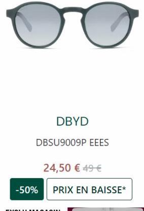 O  DBYD  DBSU9009P EEES  -50%  24,50 € 49 €  PRIX EN BAISSE* 