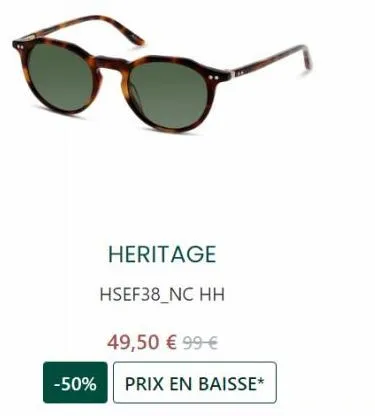 heritage  hsef38_nc hh  49,50 € 99 €  -50% prix en baisse* 