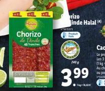 240  HALA  Chorizo de Dinde  48 Tranches  TORT  rizo inde Halal (4)  561571  Produt fals  240 g  3.9⁹9⁹ 