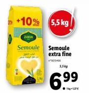 +10% 5,5 kg  ZAKIA  Semoule Semoule extra fine  n°565406  5,5kg  6.9⁹9⁹ 