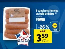 2.3 LE PORCA FRANÇAIS  6 saucisses fumées au bois de hêtre (2)  514062 Produt  -26%  4.86  3.59  LIDL  Plus 