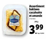 Cadas  Assortiment baklawa cacahuète et amande  5610053  290 g  3.99  ●1kg-1,76€ 