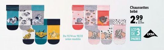 Du 11/14 au 19/22 selon modèle  Chaussettes bébé  2.99  LOTO DE S PAIRES  LYCRA 