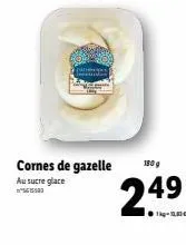 cornes de gazelle  au sucre glace 150  180 g  249  ●1-18€ 