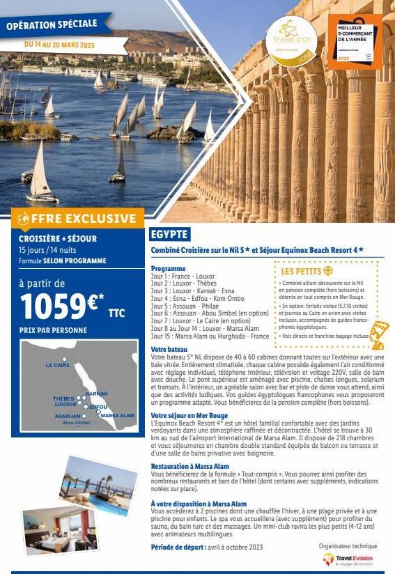 OPÉRATION SPÉCIALE  DU 14 AU 20 MARS 2023  FFRE EXCLUSIVE  CROISIÈRE + SÉJOUR  15 jours/14 nuits Formule SELON PROGRAMME  à partir de  1059€* TTC  PRIX PAR PERSONNE  LE CAIRE  THE BES LOUXOR  KARNAK E