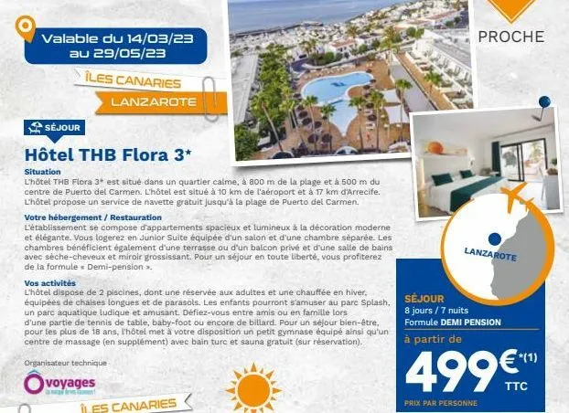 valable du 14/03/23 au 29/05/23  îles canaries  séjour  hôtel thb flora 3*  situation  l'hôtel thb flora 3* est situé dans un quartier calme, à 800 m de la plage et à 500 m du centre de puerto del car