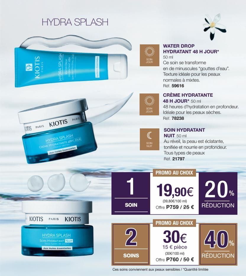 6  HYDRA SPLASH  KIOTIS  PARIS  HYDRA SPLASH  WATER DROP HYDRATANT 48H  SON GOUTTES DEAD JO  OTIS PARIS KIOTIS PARIS  HYDRA SPLASH CREME HYDRATANTE 48H JOUR  Aux Huiles Essentielles  000 O  KIOTIS PAR